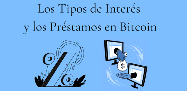 Los tipos de interés e introducción a los prestamos en Bitcoin